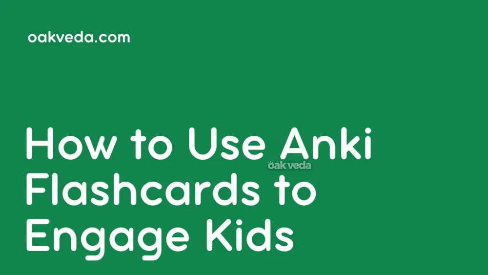 How to Use Anki Flashcards to Engage and Educate Kids