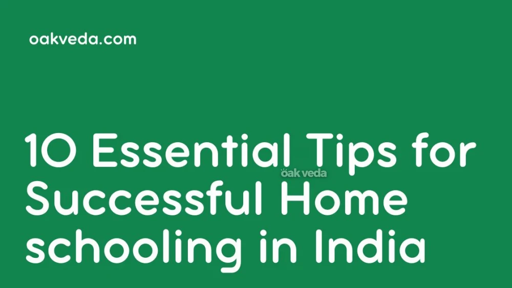 10 Essential Tips for Successful Homeschooling in India