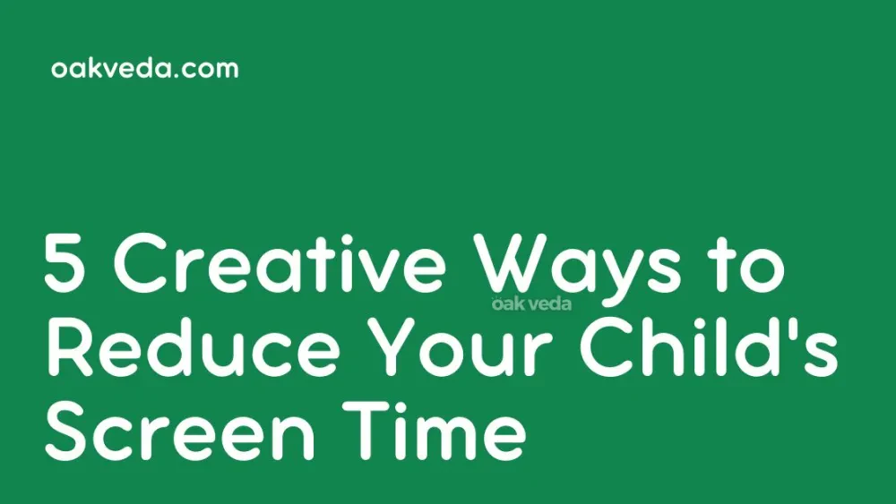 5 Creative Ways to Reduce Your Child's Screen Time