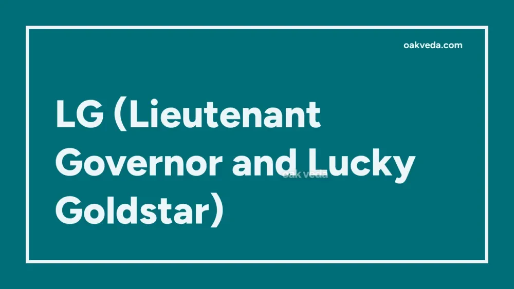 LG (Lieutenant Governor and Lucky Goldstar)