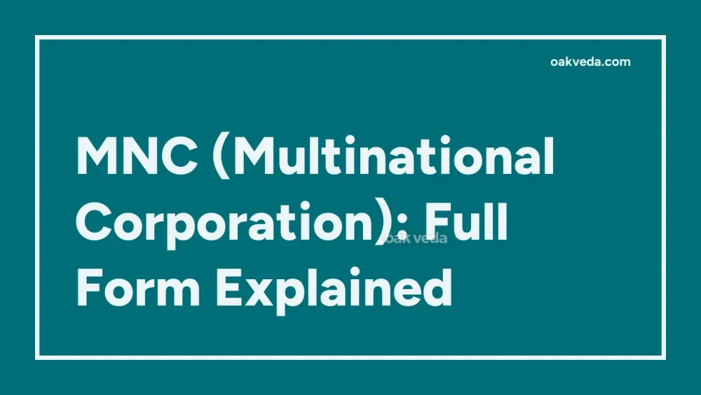 MNC (Multinational Corporation): Full Form Explained