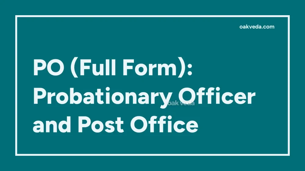 PO (Full Form): Probationary Officer and Post Office