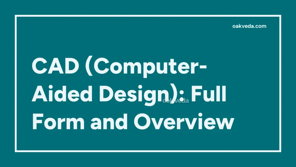 CAD (Computer-Aided Design): Full Form and Overview