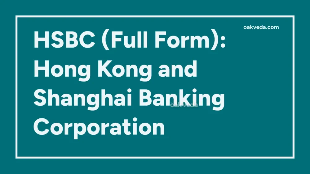 HSBC (Full Form): Hong Kong and Shanghai Banking Corporation