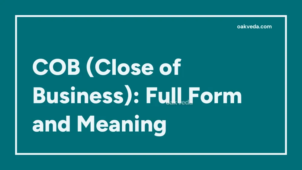 COB (Close of Business): Full Form and Meaning