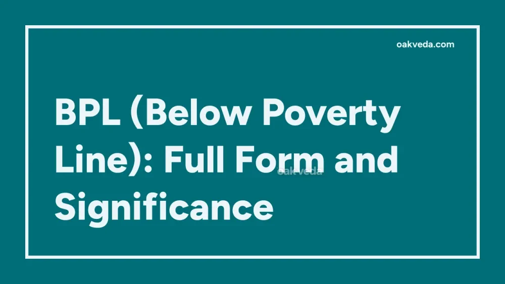 BPL (Below Poverty Line): Full Form and Significance