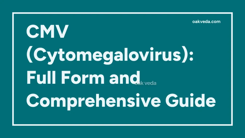 CMV (Cytomegalovirus): Full Form and Comprehensive Guide