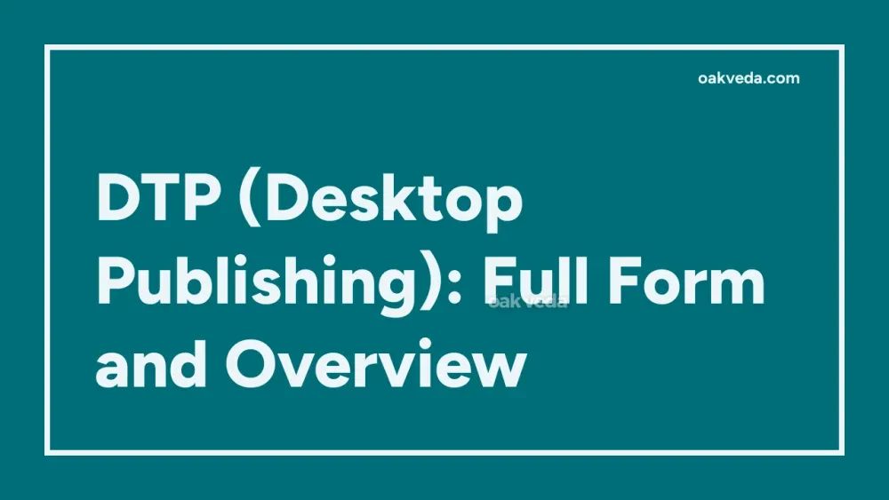 DTP (Desktop Publishing): Full Form and Overview