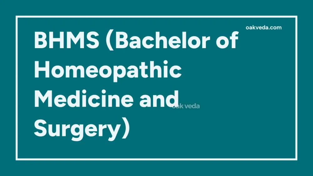 BHMS (Bachelor of Homeopathic Medicine and Surgery)