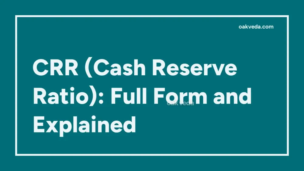 CRR (Cash Reserve Ratio): Full Form and Explained