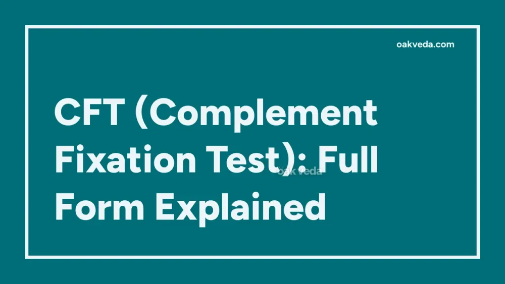 CFT (Complement Fixation Test): Full Form Explained