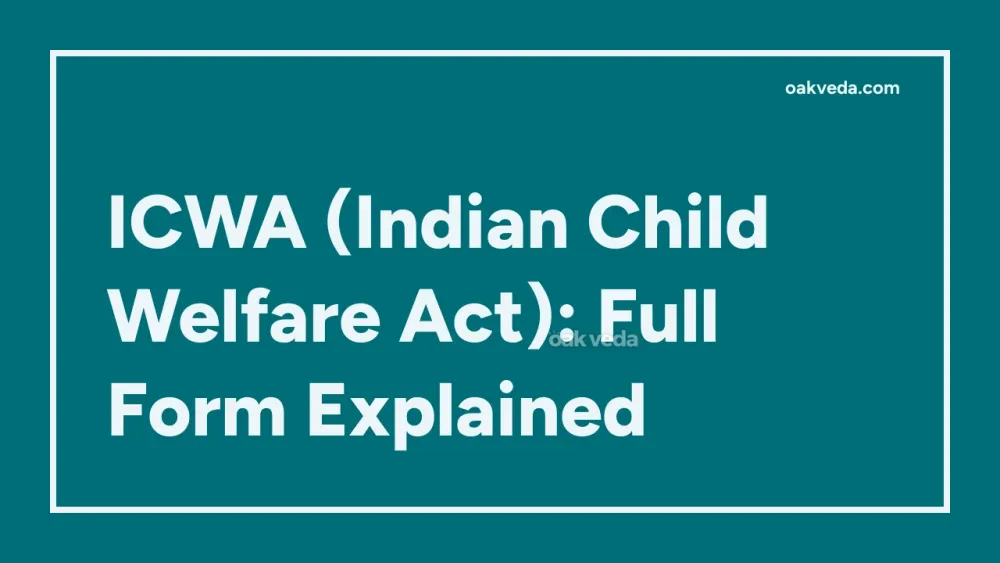 ICWA (Indian Child Welfare Act): Full Form Explained