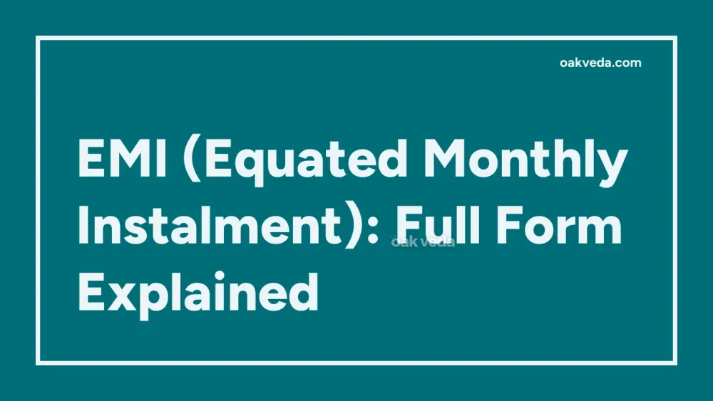 EMI (Equated Monthly Instalment): Full Form Explained