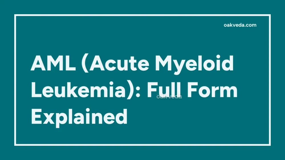 AML (Acute Myeloid Leukemia): Full Form Explained