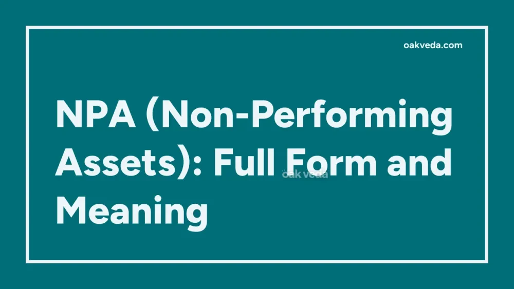 NPA (Non-Performing Assets): Full Form and Meaning