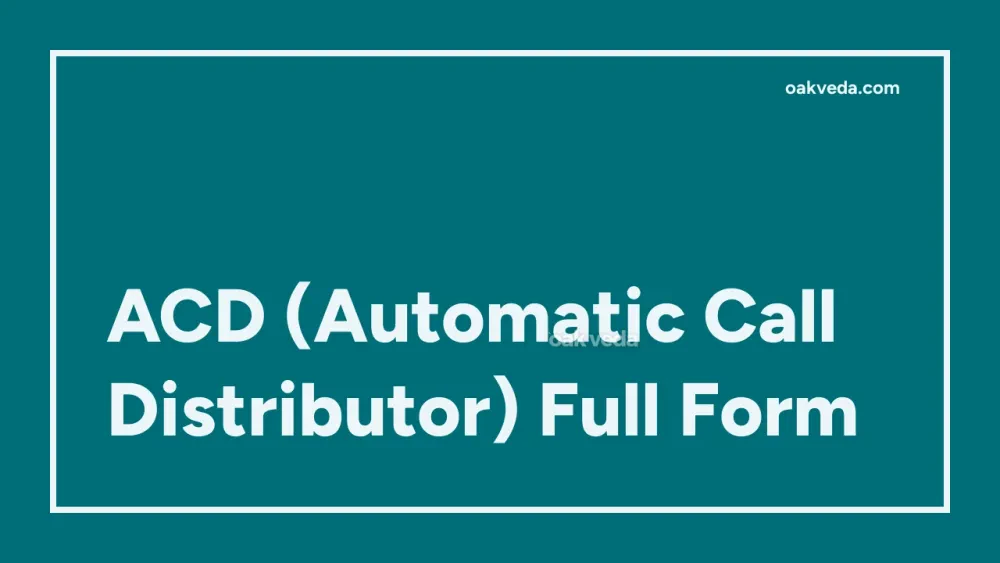 ACD (Automatic Call Distributor) Full Form