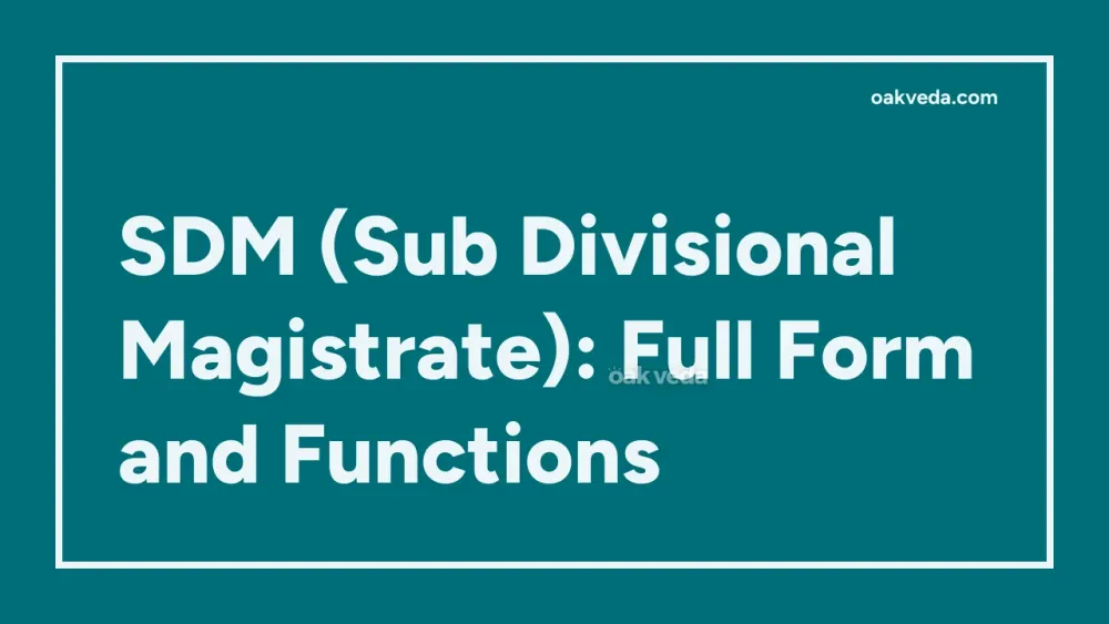 SDM (Sub Divisional Magistrate): Full Form and Functions