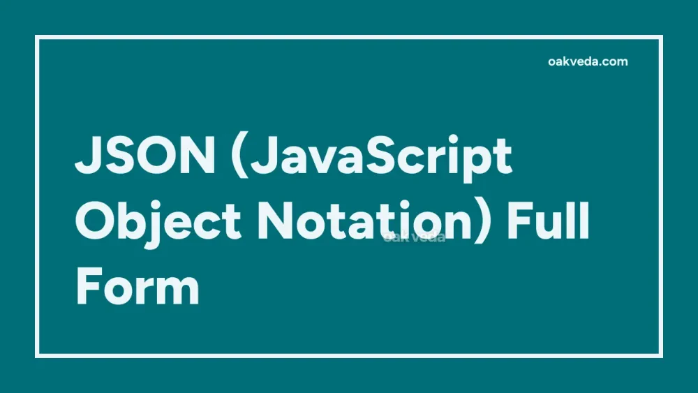 JSON (JavaScript Object Notation) Full Form