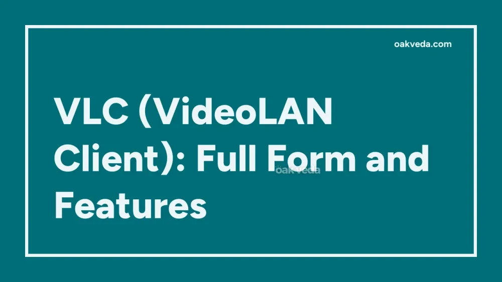 VLC (VideoLAN Client): Full Form and Features