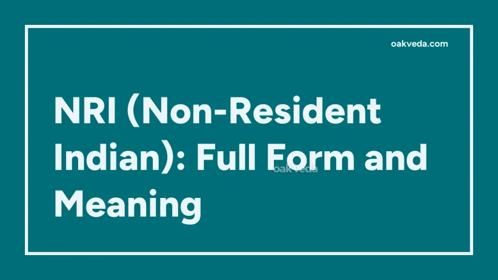 NRI (Non-Resident Indian): Full Form and Meaning