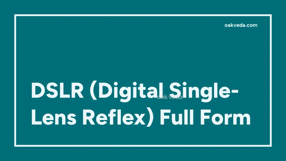 DSLR (Digital Single-Lens Reflex) Full Form