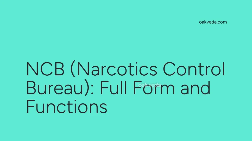 NCB (Narcotics Control Bureau): Full Form and Functions