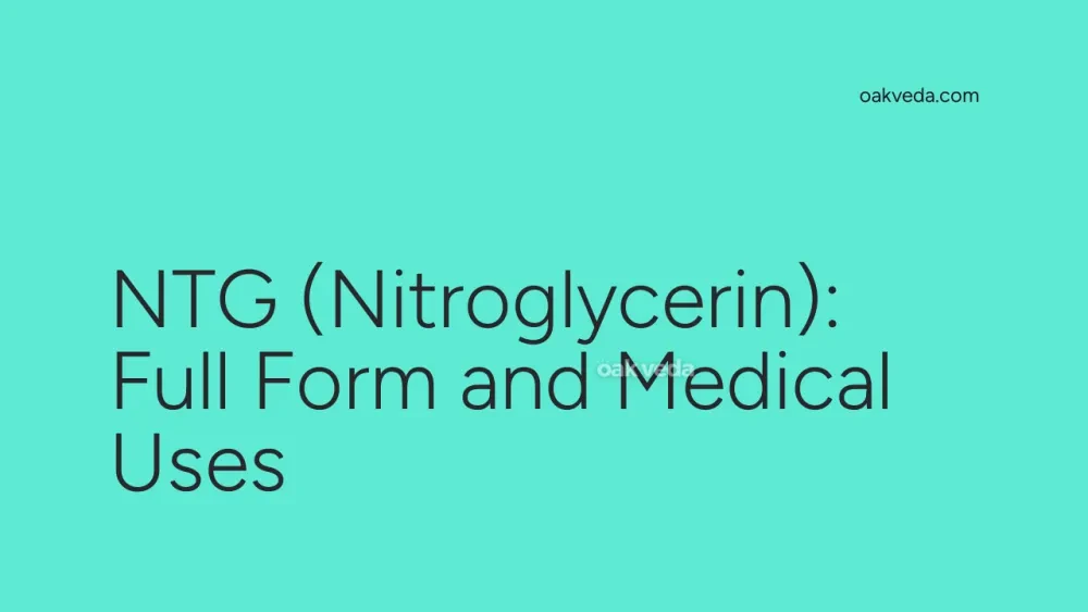 NTG (Nitroglycerin): Full Form and Medical Uses