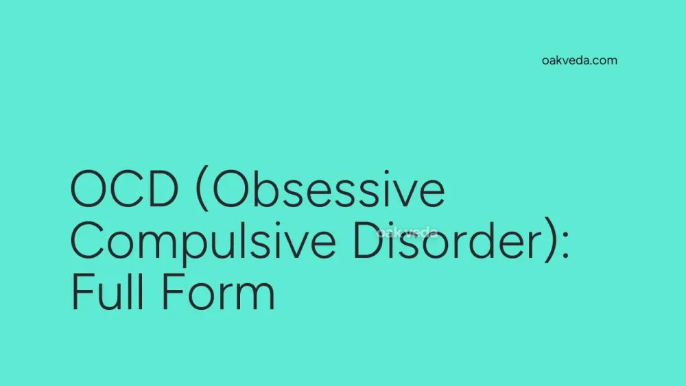 OCD (Obsessive Compulsive Disorder): Full Form