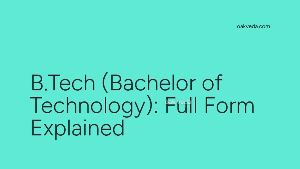 B.Tech (Bachelor of Technology): Full Form Explained