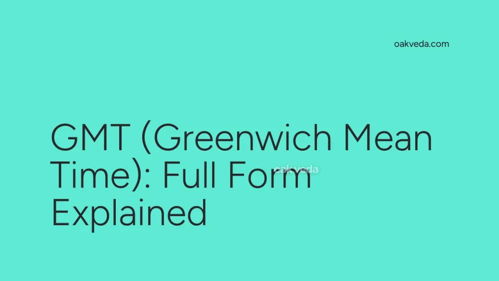 GMT (Greenwich Mean Time): Full Form Explained