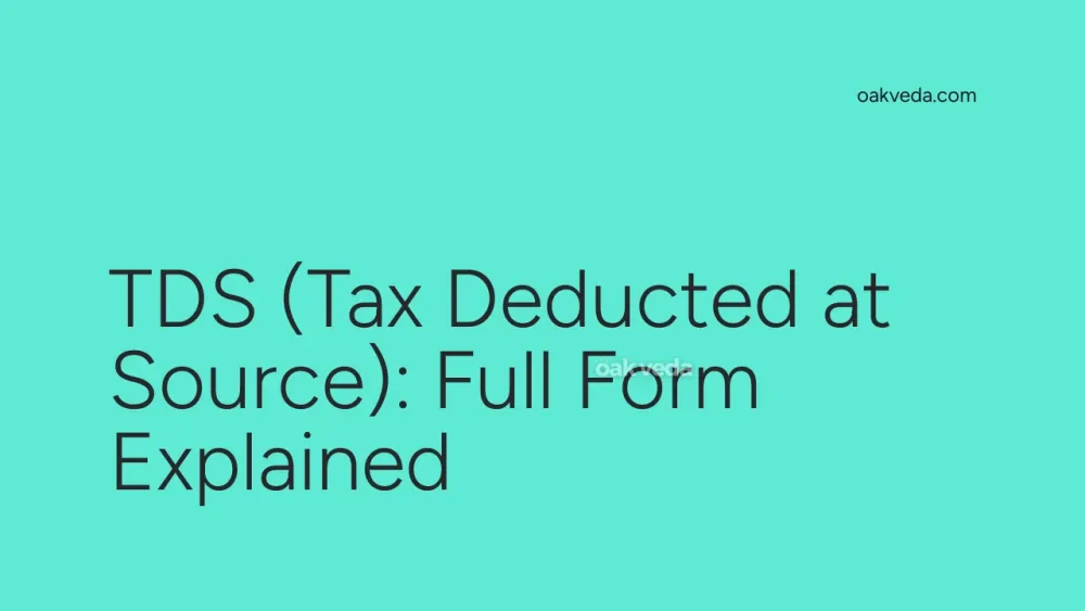 TDS (Tax Deducted at Source): Full Form Explained