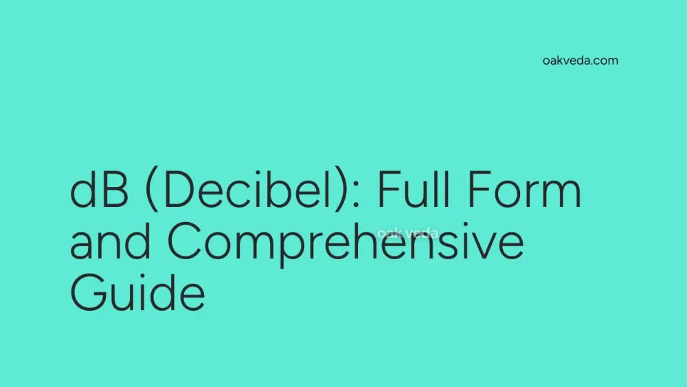 dB (Decibel): Full Form and Comprehensive Guide