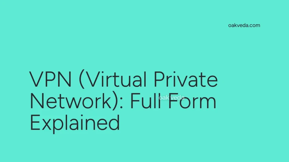 VPN (Virtual Private Network): Full Form Explained