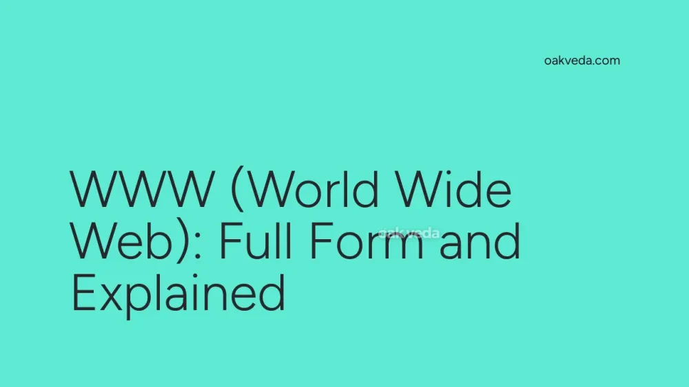 WWW (World Wide Web): Full Form and Explained