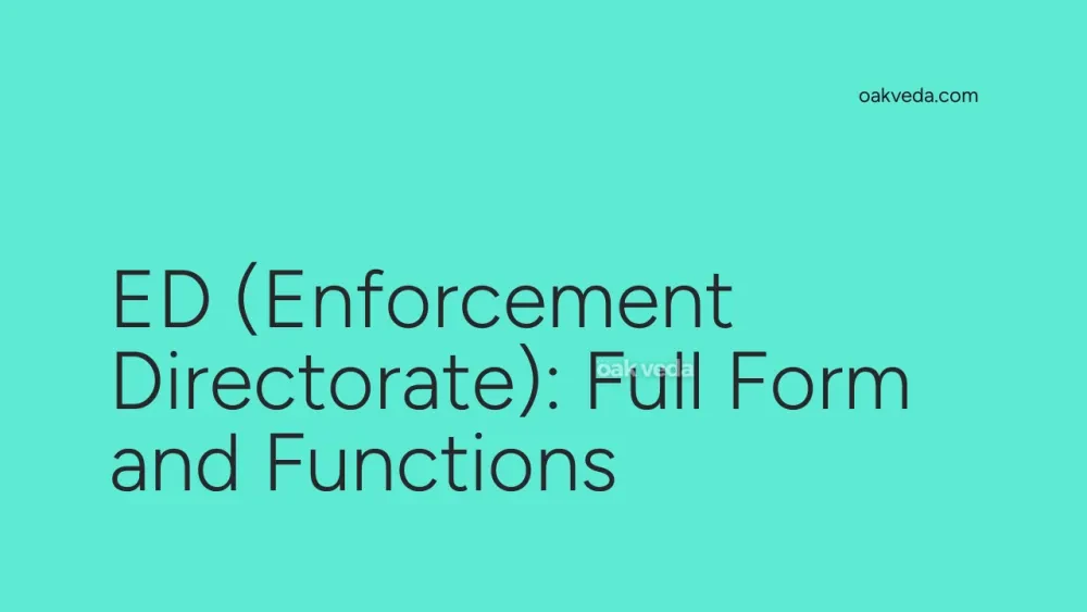 ED (Enforcement Directorate): Full Form and Functions