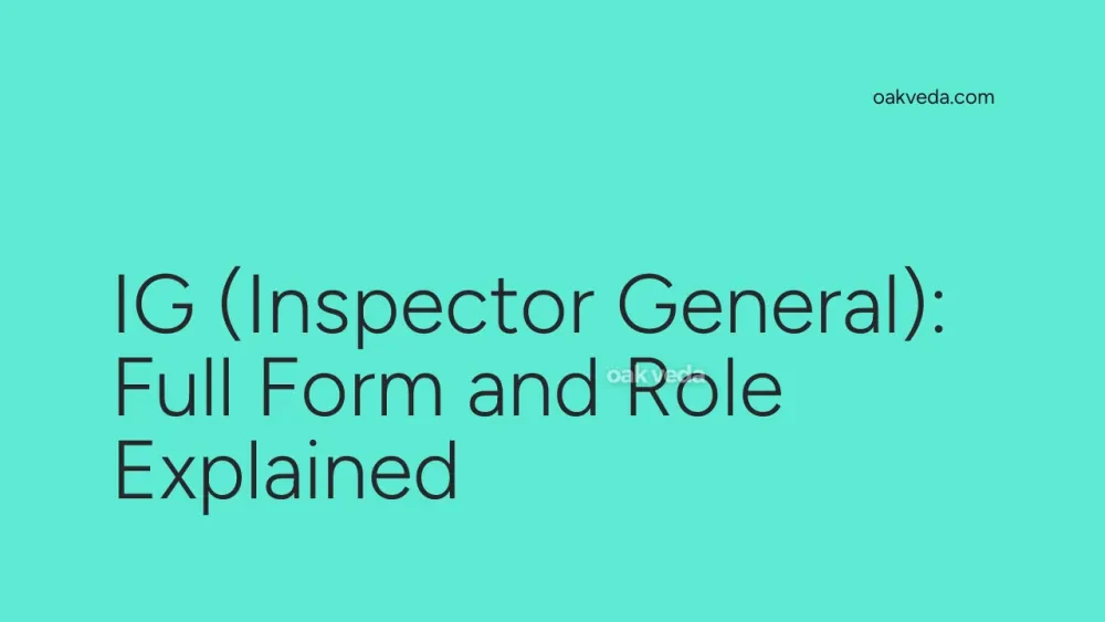 IG (Inspector General): Full Form and Role Explained