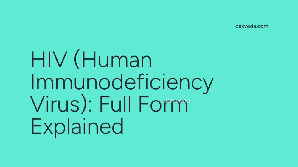 HIV (Human Immunodeficiency Virus): Full Form Explained