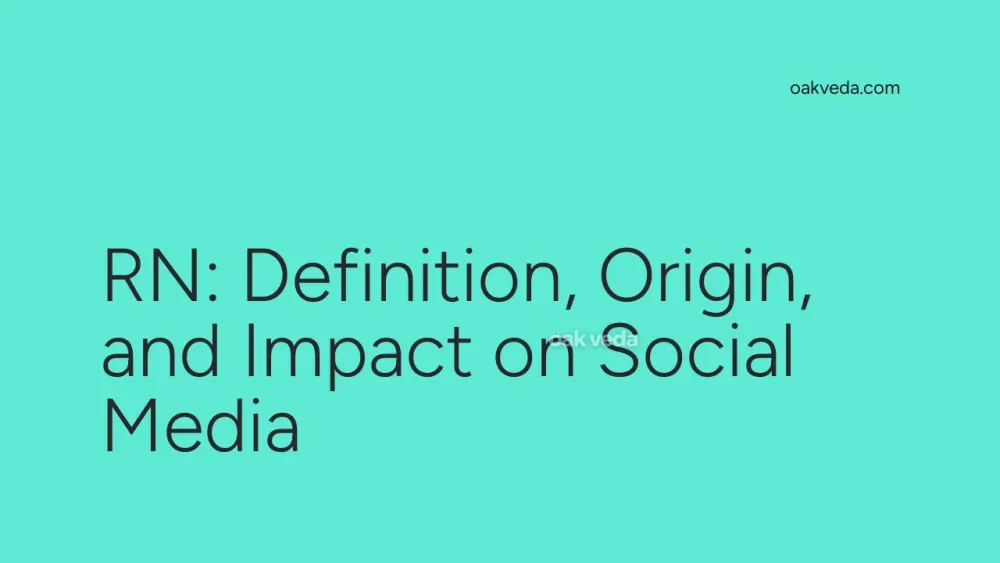 RN: Definition, Origin, and Impact on Social Media