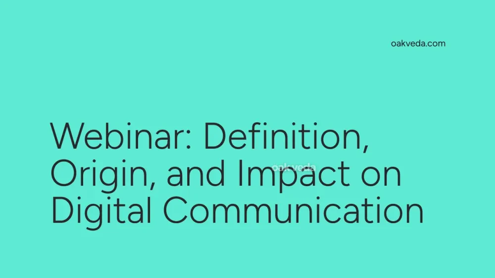 Webinar: Definition, Origin, and Impact on Digital Communication