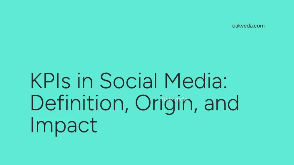 KPIs in Social Media: Definition, Origin, and Impact