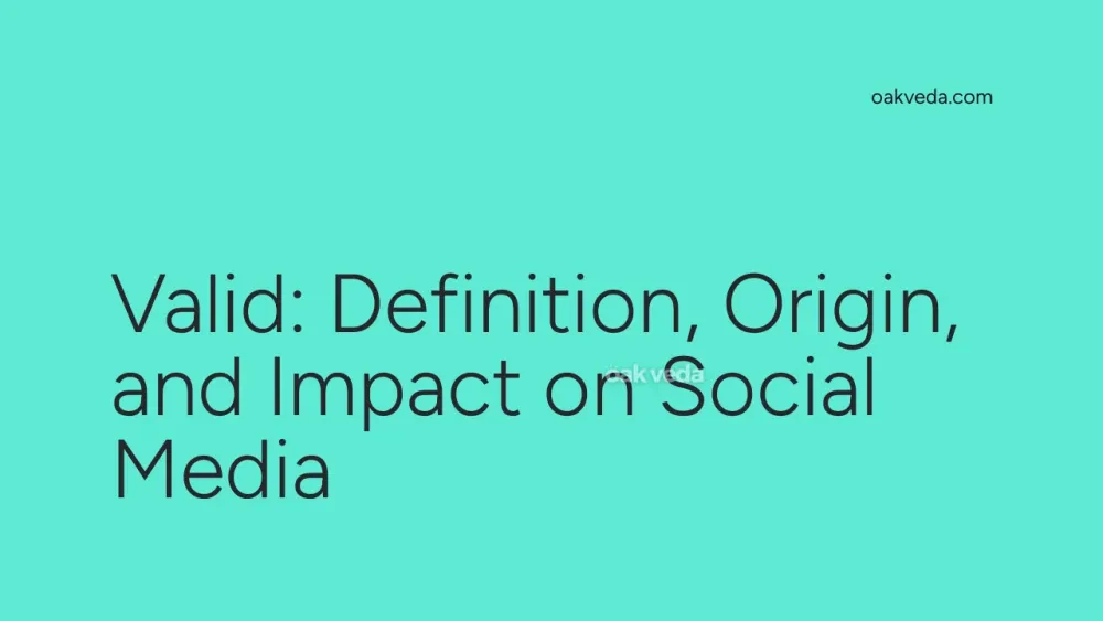 Valid: Definition, Origin, and Impact on Social Media