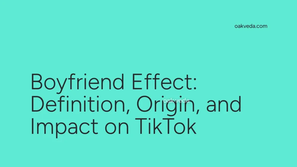 Boyfriend Effect: Definition, Origin, and Impact on TikTok