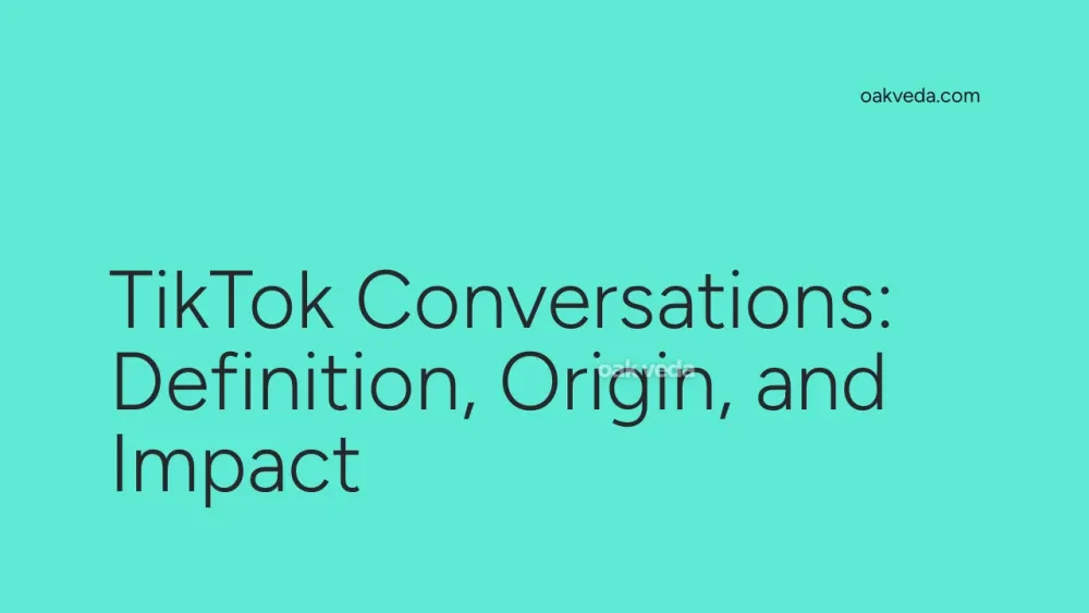 TikTok Conversations: Definition, Origin, and Impact