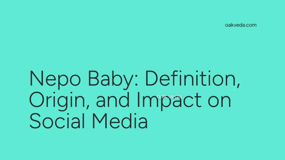 Nepo Baby: Definition, Origin, and Impact on Social Media