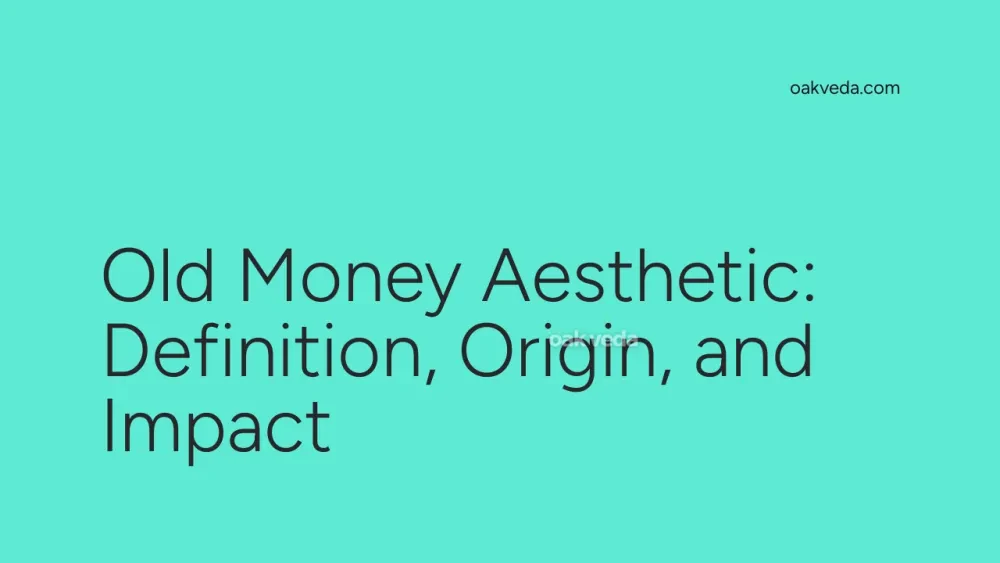 Old Money Aesthetic: Definition, Origin, and Impact