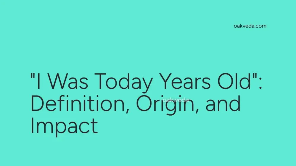 "I Was Today Years Old": Definition, Origin, and Impact