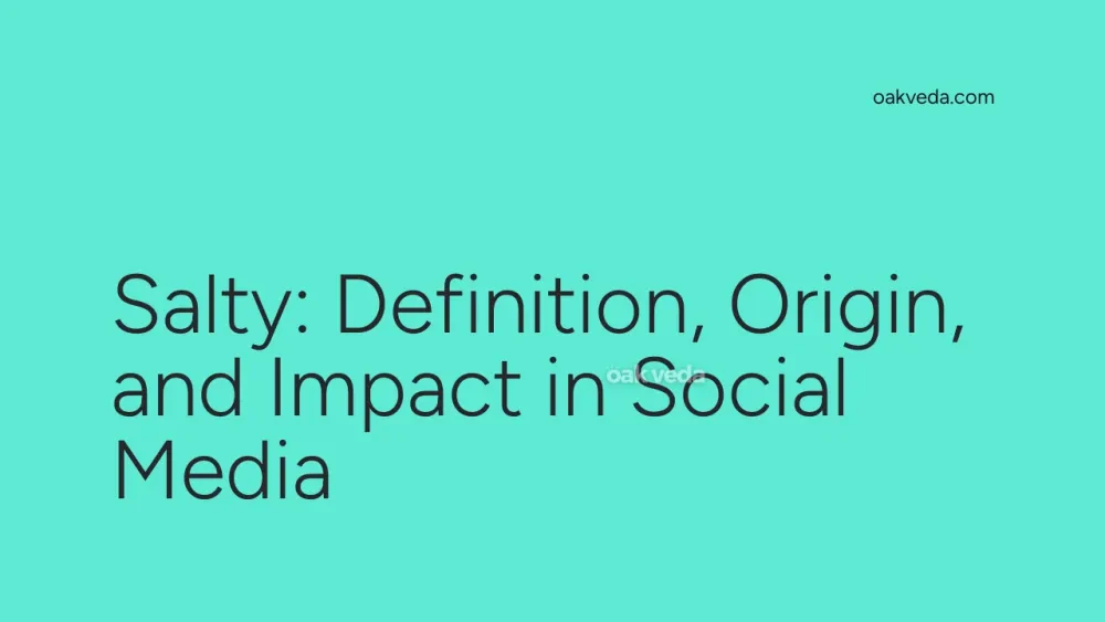 Salty: Definition, Origin, and Impact in Social Media