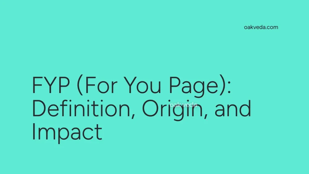 FYP (For You Page): Definition, Origin, and Impact