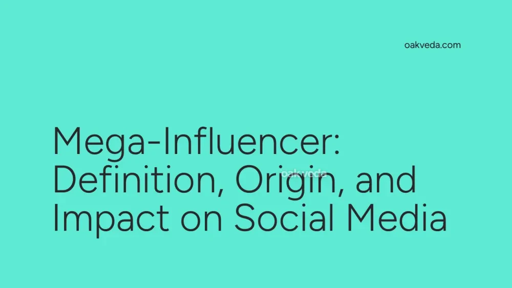 Mega-Influencer: Definition, Origin, and Impact on Social Media