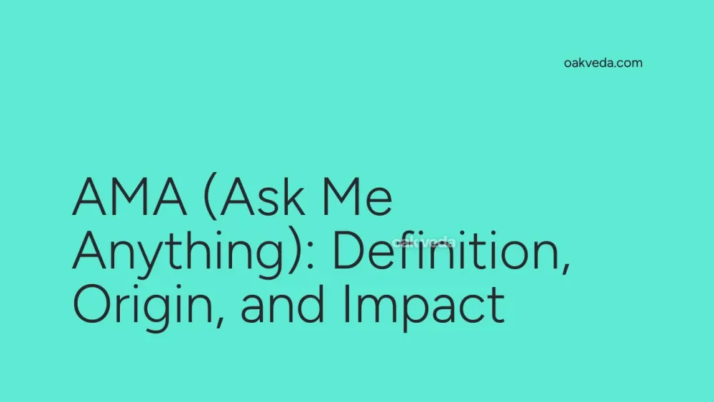 AMA (Ask Me Anything): Definition, Origin, and Impact